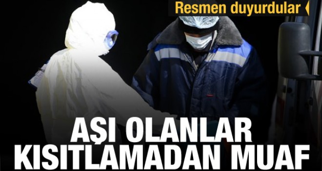 Aşı olan kısıtlamalardan muaf olacak! Resmen duyurdular