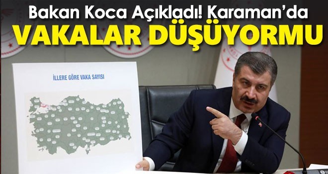 Bakan Koca açıkladı: İşte Karaman'ın haftalık vaka sayıları