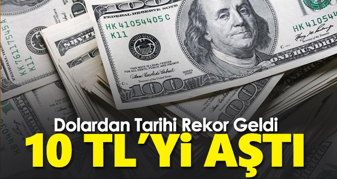 Dolar 10 TL'yi aştı