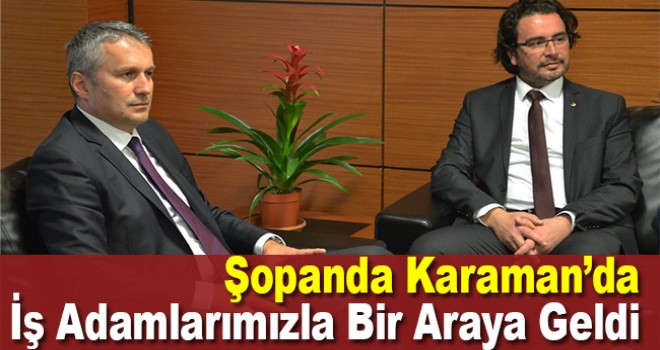 Romanya'nın Ankara Büyükelçisi Şopanda, Karamanlı iş insanlarıyla bir araya geldi