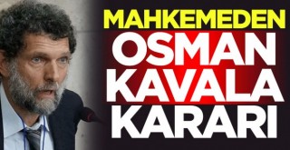 Osman Kavala hakkında karar! Cezası açıklandı