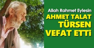 Ahmet Talat Türsen Vefat Etti