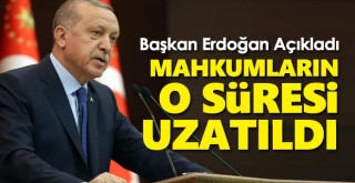 Erdoğan'dan Hükümlülere Müjde! Süre Uzatıldı